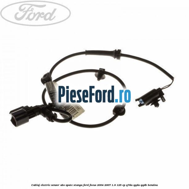 Cablaj electric senzor abs spate stanga Ford Focus 2004-2007 1.8 125 cp Q7DA, QQDA, QQDB benzina