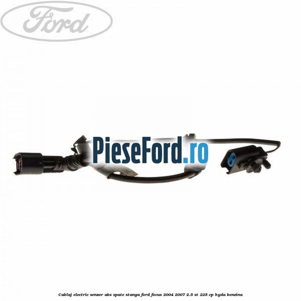 Cablaj electric senzor abs spate stanga Ford Focus 2004-2007 2.5 ST 225 cp Cablaj electric senzor abs spate stanga Ford Focus 2004-2007 2.5 ST 225 cp HYDA benzina