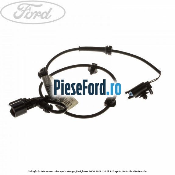 Cablaj electric senzor abs spate stanga Ford Focus 2008-2011 1.6 Ti 115 cp HXDA, HXDB, SIDA benzina