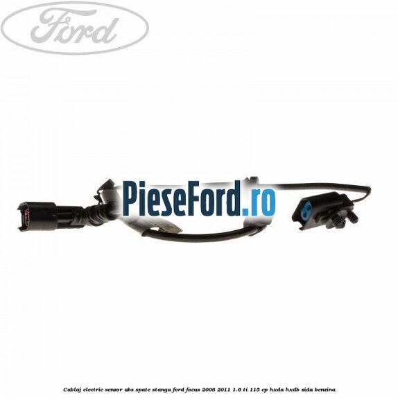 Cablaj electric senzor abs spate stanga Ford Focus 2008-2011 1.6 Ti 115 cp Cablaj electric senzor abs spate stanga Ford Focus 2008-2011 1.6 Ti 115 cp HXDA, HXDB, SIDA benzina