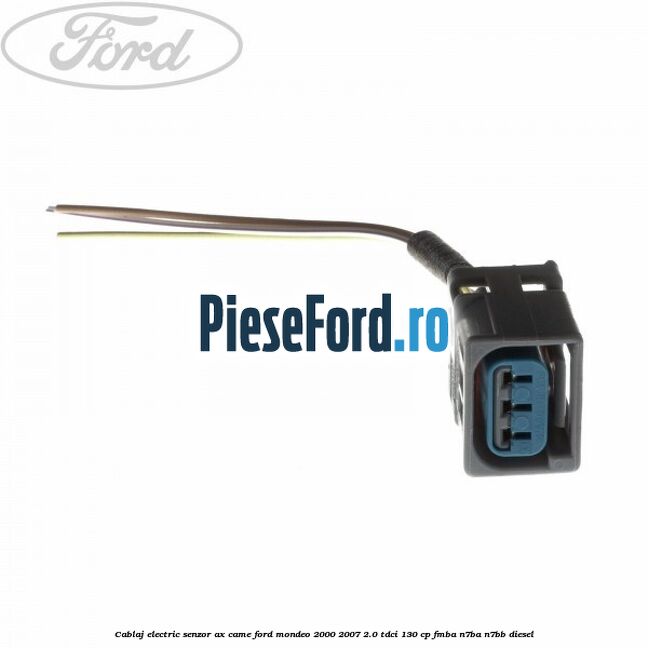 Cablaj electric senzor ax came Ford Mondeo 2000-2007 2.0 TDCi 130 cp FMBA, N7BA, N7BB diesel