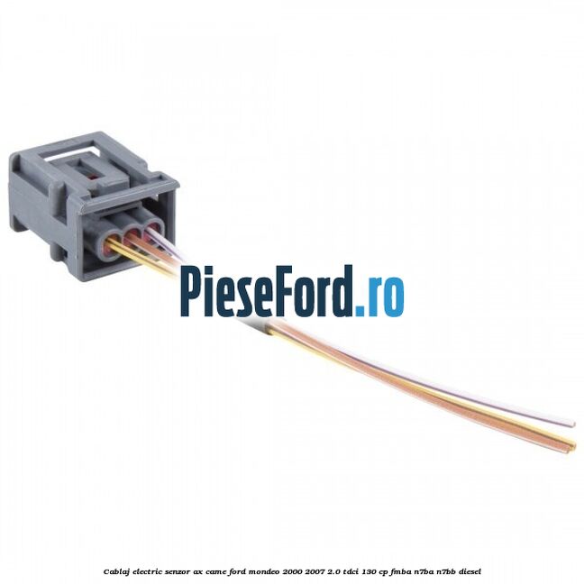 Cablaj electric senzor ax came Ford Mondeo 2000-2007 2.0 TDCi 130 cp FMBA, N7BA, N7BB diesel
