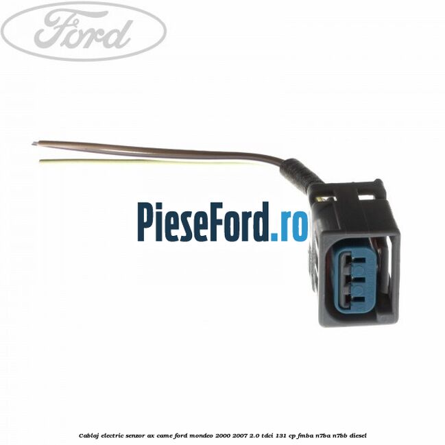 Cablaj electric senzor ax came Ford Mondeo 2000-2007 2.0 TDCi 131 cp FMBA, N7BA, N7BB diesel