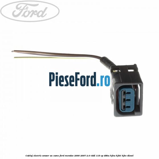 Cablaj electric senzor ax came Ford Mondeo 2000-2007 2.0 TDDI 115 cp Cablaj electric senzor ax came Ford Mondeo 2000-2007 2.0 TDDI 115 cp D6BA, HJBA, HJBB, HJBC diesel