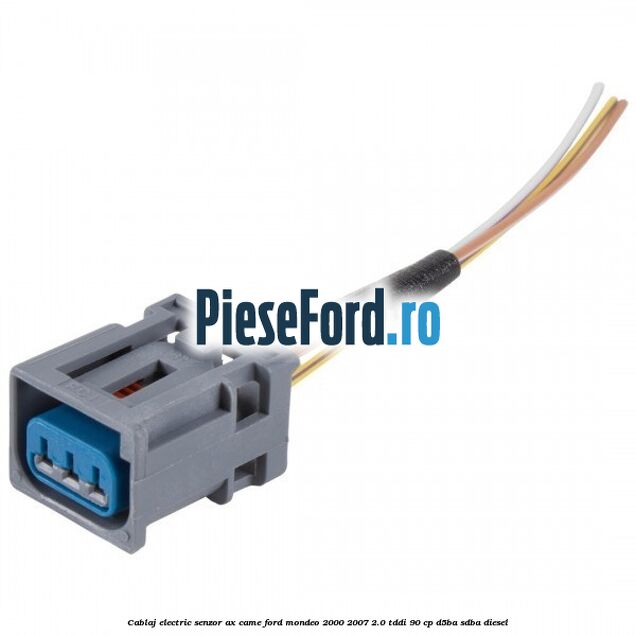 Cablaj electric senzor ax came Ford Mondeo 2000-2007 2.0 TDDI 90 cp D5BA, SDBA diesel