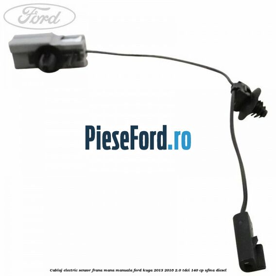 Cablaj electric senzor frana mana manuala Ford Kuga 2013-2016 2.0 TDCi 140 cp UFMA diesel