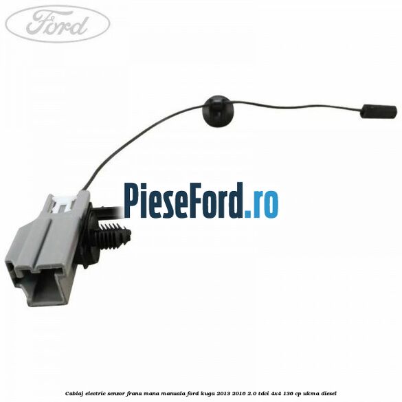 Cablaj electric senzor frana mana manuala Ford Kuga 2013-2016 2.0 TDCi 4x4 136 cp Cablaj electric senzor frana mana manuala Ford Kuga 2013-2016 2.0 TDCi 4x4 136 cp UKMA diesel