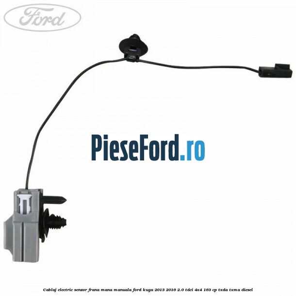 Cablaj electric senzor frana mana manuala Ford Kuga 2013-2016 2.0 TDCi 4x4 163 cp TXDA, TXMA diesel