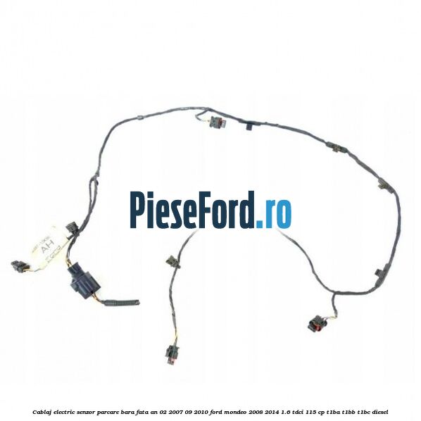Cablaj electric senzor parcare bara fata an 02/2007-09/2010 Ford Mondeo 2008-2014 1.6 TDCi 115 cp T1BA, T1BB, T1BC diesel