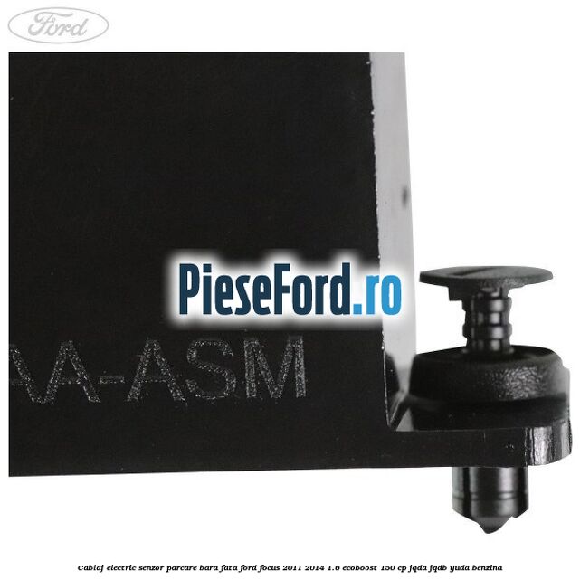 Cablaj electric senzor parcare bara fata Ford Focus 2011-2014 1.6 EcoBoost 150 cp JQDA, JQDB, YUDA benzina