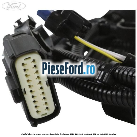 Cablaj electric senzor parcare bara fata Ford Focus 2011-2014 1.6 EcoBoost 182 cp JTDA, JTDB benzina
