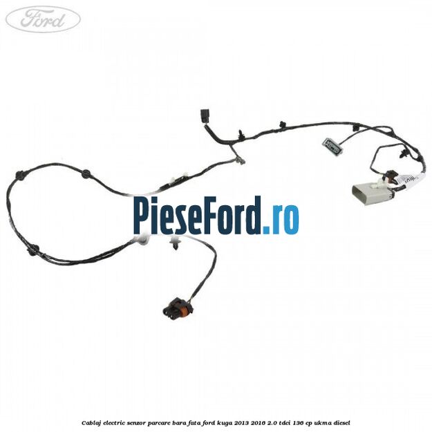 Cablaj electric senzor parcare bara fata Ford Kuga 2013-2016 2.0 TDCi 136 cp UKMA diesel