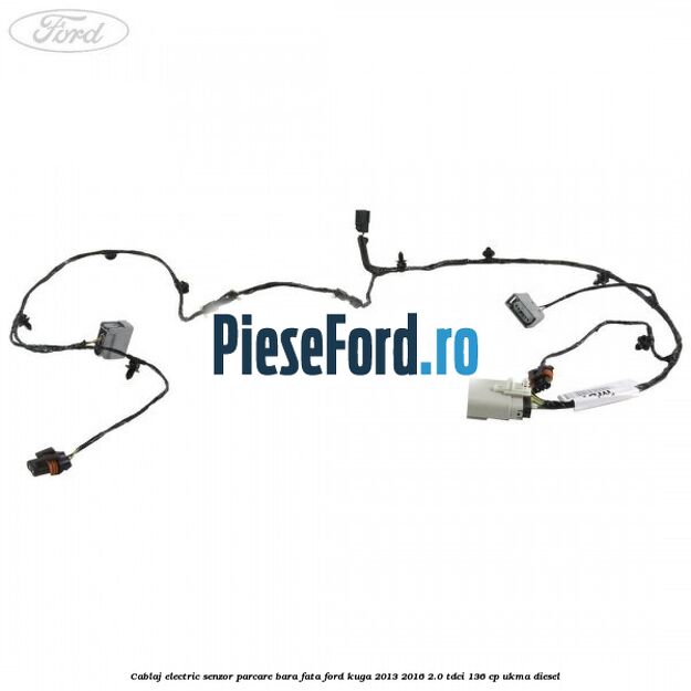 Cablaj electric senzor parcare bara fata Ford Kuga 2013-2016 2.0 TDCi 136 cp UKMA diesel