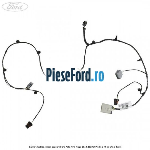 Cablaj electric senzor parcare bara fata Ford Kuga 2013-2016 2.0 TDCi 140 cp UFMA diesel