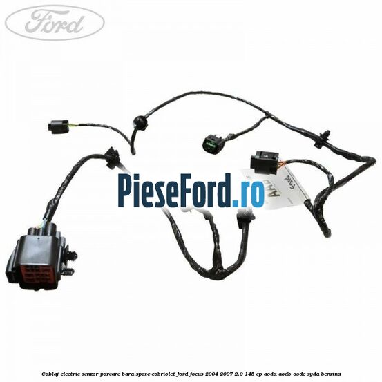 Cablaj electric senzor parcare bara spate Cabriolet Ford Focus 2004-2007 2.0 145 cp AODA, AODB, AODE, SYDA benzina