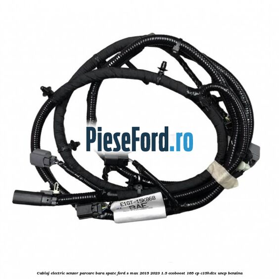 Cablaj electric senzor parcare bara spate Ford S-Max 2015-2023 1.5 EcoBoost 165 cp C15HDTX, UNCP benzina