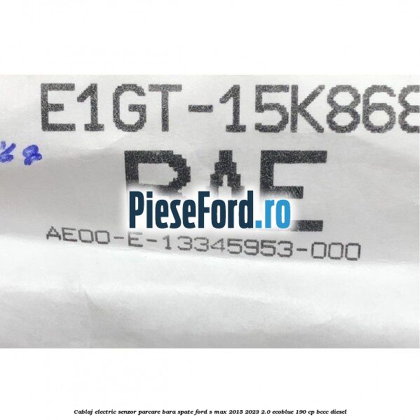 Cablaj electric senzor parcare bara spate Ford S-Max 2015-2023 2.0 EcoBlue 190 cp BCCC diesel