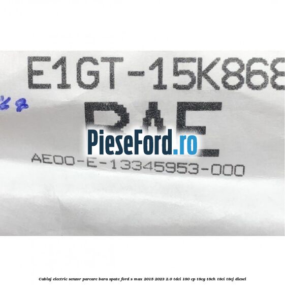 Cablaj electric senzor parcare bara spate Ford S-Max 2015-2023 2.0 TDCi 180 cp T8CG, T8CH, T8CI, T8CJ diesel