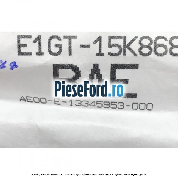 Cablaj electric senzor parcare bara spate Ford S-Max 2015-2023 2.5 FHEV 190 cp BGCA hybrid