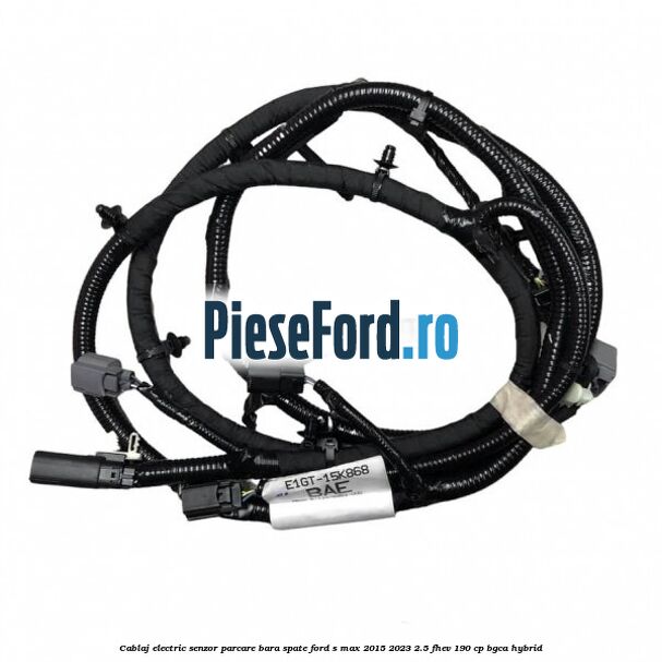 Cablaj electric senzor parcare bara spate Ford S-Max 2015-2023 2.5 FHEV 190 cp BGCA hybrid