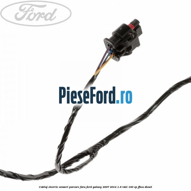 Cablaj electric senzori parcare fata Ford Galaxy 2007-2014 1.8 TDCi 100 cp FFWA diesel