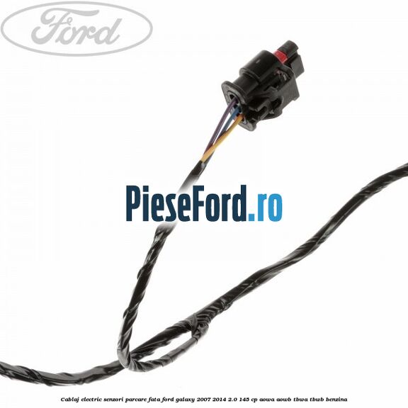 Cablaj electric senzori parcare fata Ford Galaxy 2007-2014 2.0 145 cp AOWA, AOWB, TBWA, TBWB benzina