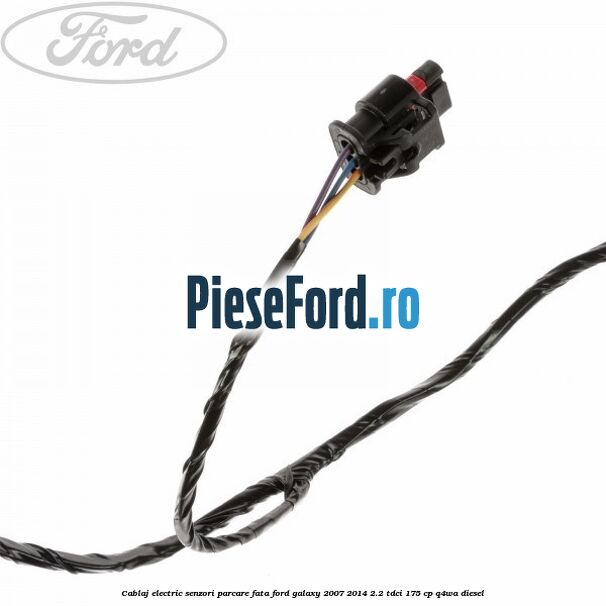 Cablaj electric senzori parcare fata Ford Galaxy 2007-2014 2.2 TDCi 175 cp Q4WA diesel