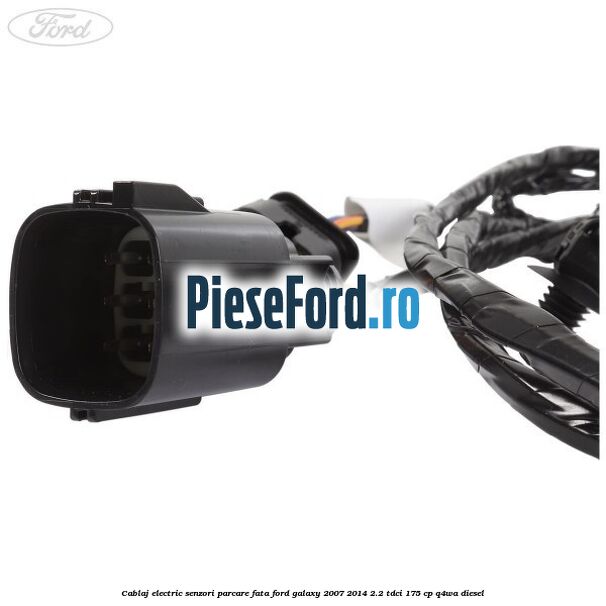 Cablaj electric senzori parcare fata Ford Galaxy 2007-2014 2.2 TDCi 175 cp Q4WA diesel