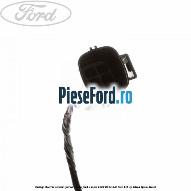 Cablaj electric senzori parcare fata Ford S-Max 2007-2014 2.0 TDCi 115 cp KLWA, TYWA diesel