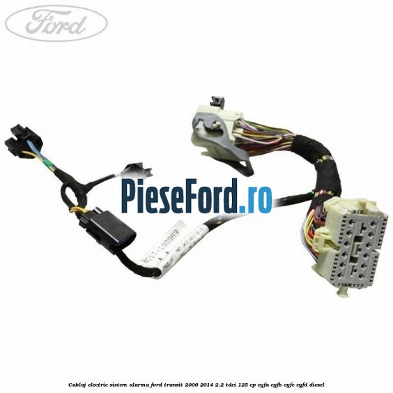 Cablaj electric sistem alarma Ford Transit 2006-2014 2.2 TDCi 125 cp CYFA, CYFB, CYFC, CYFD diesel