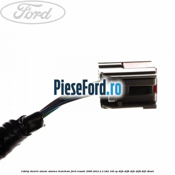 Cablaj electric sistem alarma Thatcham Ford Transit 2006-2014 2.2 TDCi 100 cp DRFA, DRFB, DRFC, DRFD, DRFE diesel