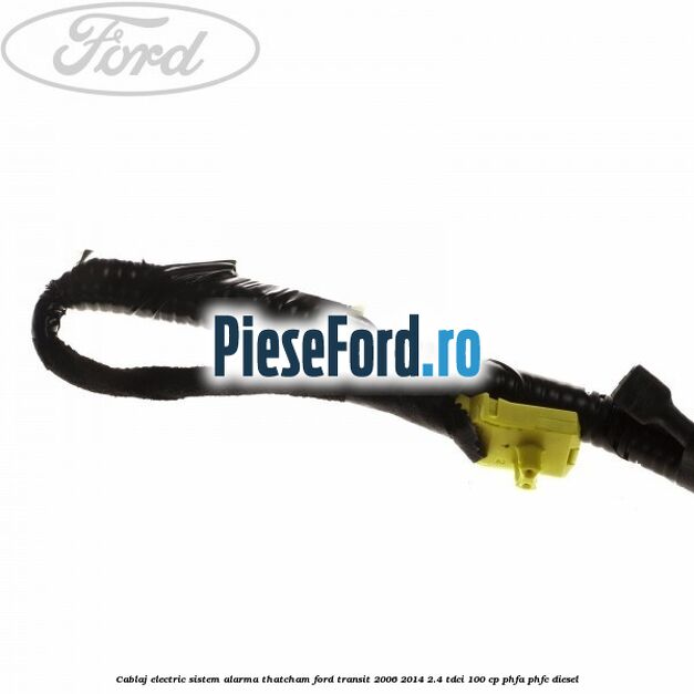 Cablaj electric sistem alarma Thatcham Ford Transit 2006-2014 2.4 TDCi 100 cp Cablaj electric sistem alarma Thatcham Ford Transit 2006-2014 2.4 TDCi 100 cp PHFA, PHFC diesel