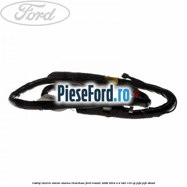 Cablaj electric sistem alarma Thatcham Ford Transit 2006-2014 2.4 TDCi 115 cp JXFA, JXFC diesel