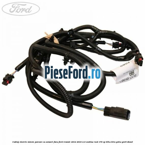 Cablaj electric sistem parcare cu senzori fata Ford Transit 2014-2018 2.0 EcoBlue RWD 170 cp BLHA, BLRA, YNHA, YNR6 diesel