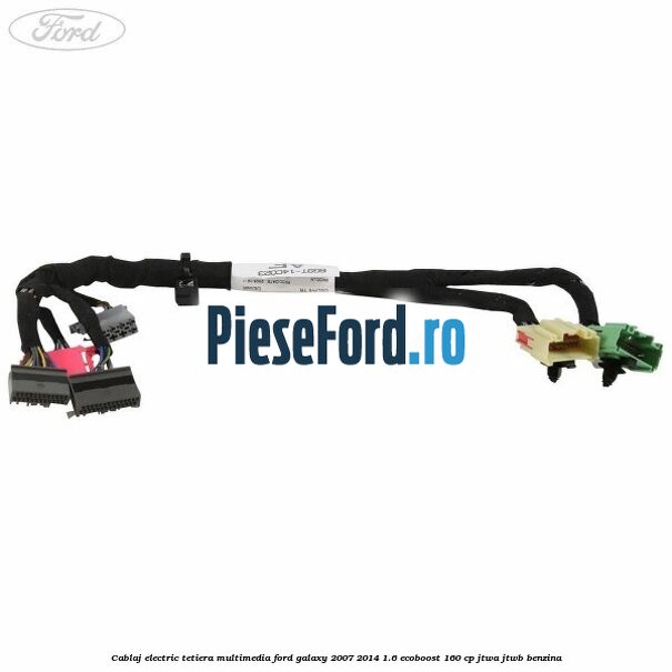 Cablaj electric tetiera multimedia Ford Galaxy 2007-2014 1.6 EcoBoost 160 cp JTWA, JTWB benzina
