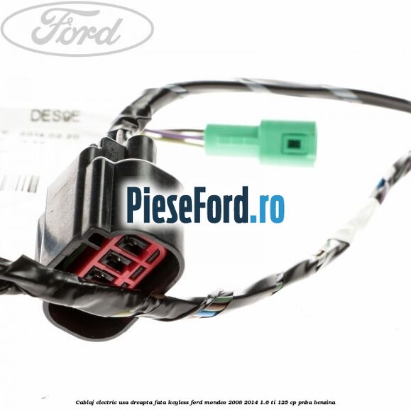 Cablaj electric usa dreapta fata keyless Ford Mondeo 2008-2014 1.6 Ti 125 cp Cablaj electric usa dreapta fata keyless Ford Mondeo 2008-2014 1.6 Ti 125 cp PNBA benzina