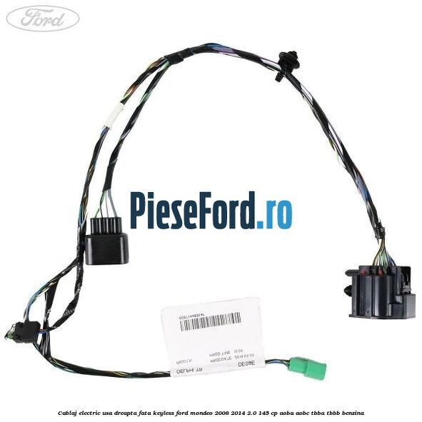 Cablaj electric usa dreapta fata keyless Ford Mondeo 2008-2014 2.0 145 cp AOBA, AOBC, TBBA, TBBB benzina