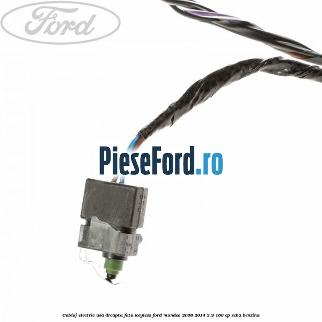 Cablaj electric usa dreapta fata keyless Ford Mondeo 2008-2014 2.3 160 cp Cablaj electric usa dreapta fata keyless Ford Mondeo 2008-2014 2.3 160 cp SEBA benzina