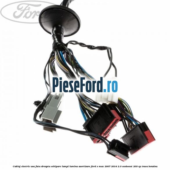 Cablaj electric usa fata dreapta echipare lampi lumina avertizare Ford S-Max 2007-2014 2.0 EcoBoost 203 cp TNWA benzina