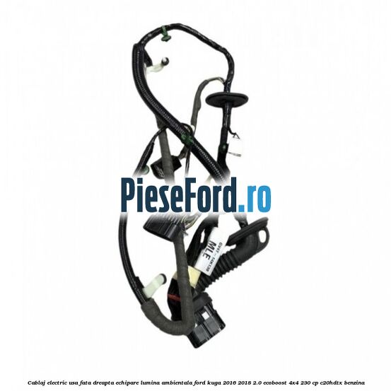 Cablaj electric usa fata dreapta echipare lumina ambientala Ford Kuga 2016-2018 2.0 EcoBoost 4x4 230 cp C20HDTX benzina