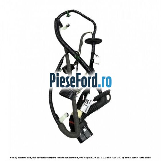 Cablaj electric usa fata dreapta echipare lumina ambientala Ford Kuga 2016-2018 2.0 TDCi 4x4 180 cp T8MA, T8MB, T8MC diesel