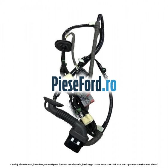 Cablaj electric usa fata dreapta echipare lumina ambientala Ford Kuga 2016-2018 2.0 TDCi 4x4 180 cp Cablaj electric usa fata dreapta echipare lumina ambientala Ford Kuga 2016-2018 2.0 TDCi 4x4 180 cp T8MA, T8MB, T8MC diesel