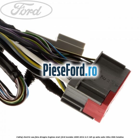 Cablaj electric usa fata dreapta keyless start Ford Mondeo 2008-2014 2.0 145 cp AOBA, AOBC, TBBA, TBBB benzina