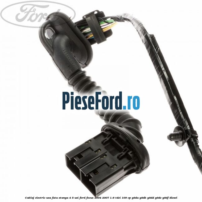 Cablaj electric usa fata stanga 4/5 usi Ford Focus 2004-2007 1.6 TDCi 109 cp G8DA, G8DB, G8DD, G8DE, G8DF diesel