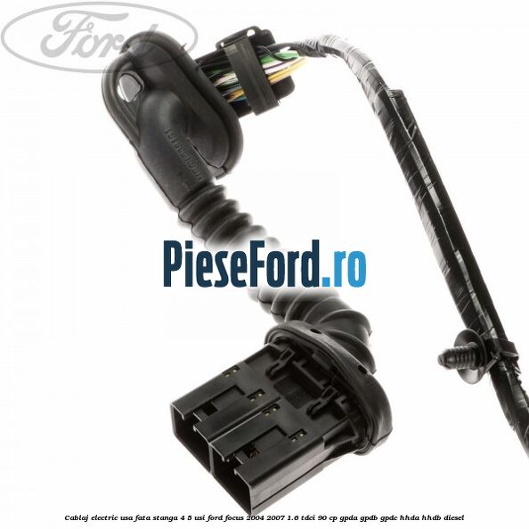 Cablaj electric usa fata stanga 4/5 usi Ford Focus 2004-2007 1.6 TDCi 90 cp Cablaj electric usa fata stanga 4/5 usi Ford Focus 2004-2007 1.6 TDCi 90 cp GPDA, GPDB, GPDC, HHDA, HHDB diesel