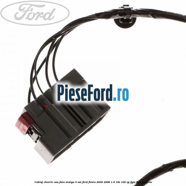 Cablaj electric usa fata stanga 5 usi Ford Fiesta 2005-2008 1.6 16V 100 cp FYJA, FYJB benzina