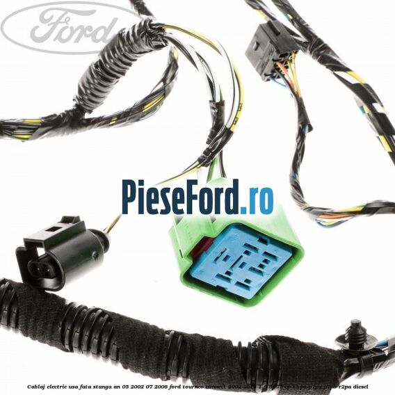 Cablaj electric usa fata stanga an 05/2002-07/2008 Ford Tourneo Connect 2002-2014 1.8 Di 75 cp BHPA, P7PA, P7PB, R2PA diesel