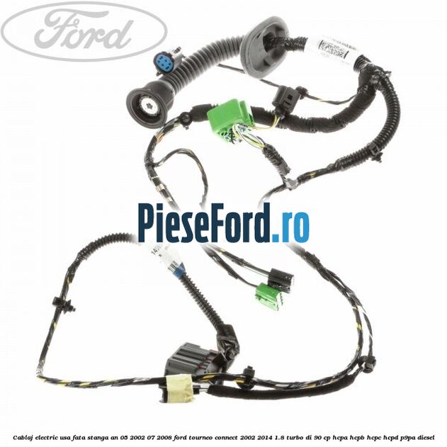 Cablaj electric usa fata stanga an 05/2002-07/2008 Ford Tourneo Connect 2002-2014 1.8 Turbo Di 90 cp HCPA, HCPB, HCPC, HCPD, P9PA diesel