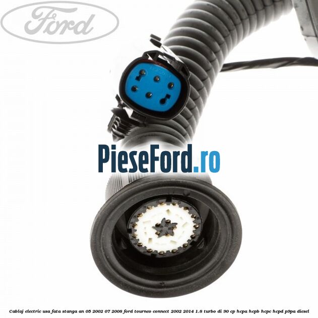 Cablaj electric usa fata stanga an 05/2002-07/2008 Ford Tourneo Connect 2002-2014 1.8 Turbo Di 90 cp HCPA, HCPB, HCPC, HCPD, P9PA diesel