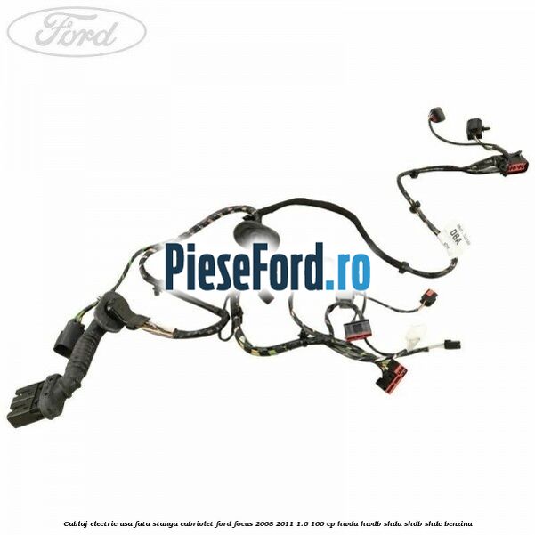 Cablaj electric usa fata stanga cabriolet Ford Focus 2008-2011 1.6 100 cp HWDA, HWDB, SHDA, SHDB, SHDC benzina